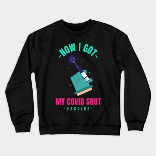 Now I got my covid vaccine Crewneck Sweatshirt